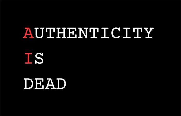 Authenticity Is Dead